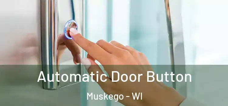 Automatic Door Button Muskego - WI