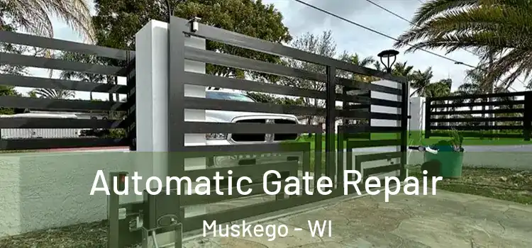 Automatic Gate Repair Muskego - WI