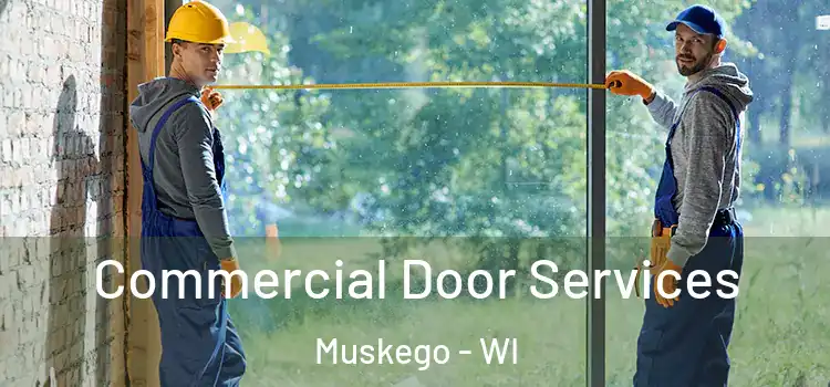 Commercial Door Services Muskego - WI