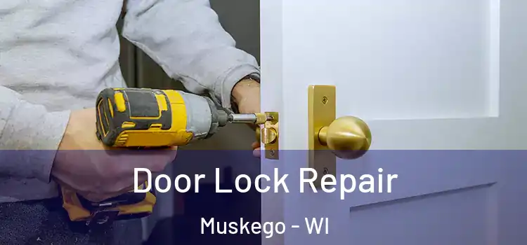 Door Lock Repair Muskego - WI