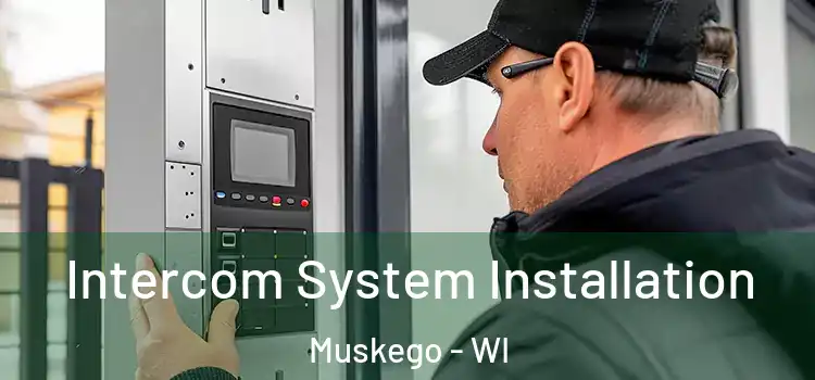 Intercom System Installation Muskego - WI