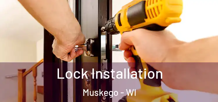 Lock Installation Muskego - WI