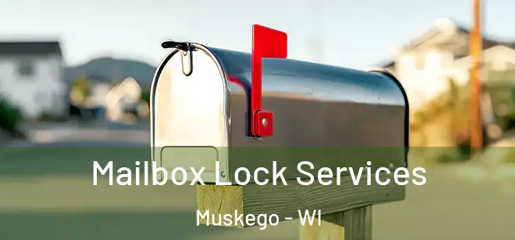 Mailbox Lock Services Muskego - WI