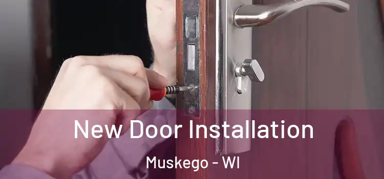 New Door Installation Muskego - WI