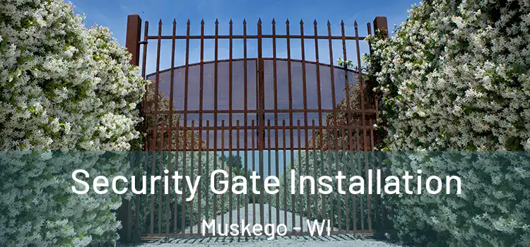Security Gate Installation Muskego - WI