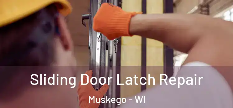 Sliding Door Latch Repair Muskego - WI