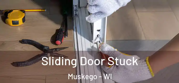 Sliding Door Stuck Muskego - WI