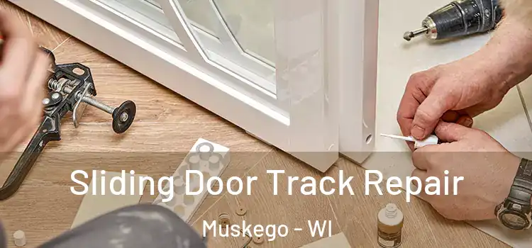 Sliding Door Track Repair Muskego - WI