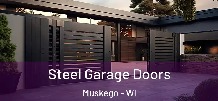 Steel Garage Doors Muskego - WI