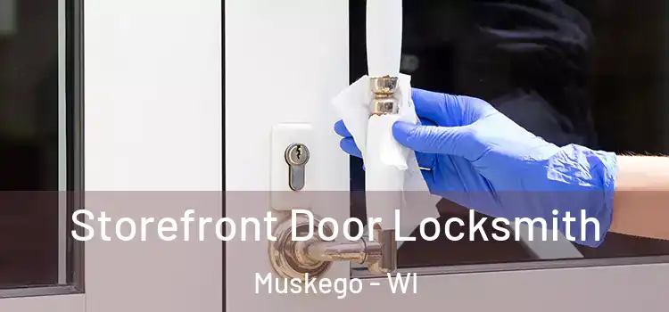 Storefront Door Locksmith Muskego - WI